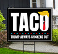 Taco - Trump Always Chickens Out Protest Yard Sign - Resist Hate, Anti-Trump, Resist Racism