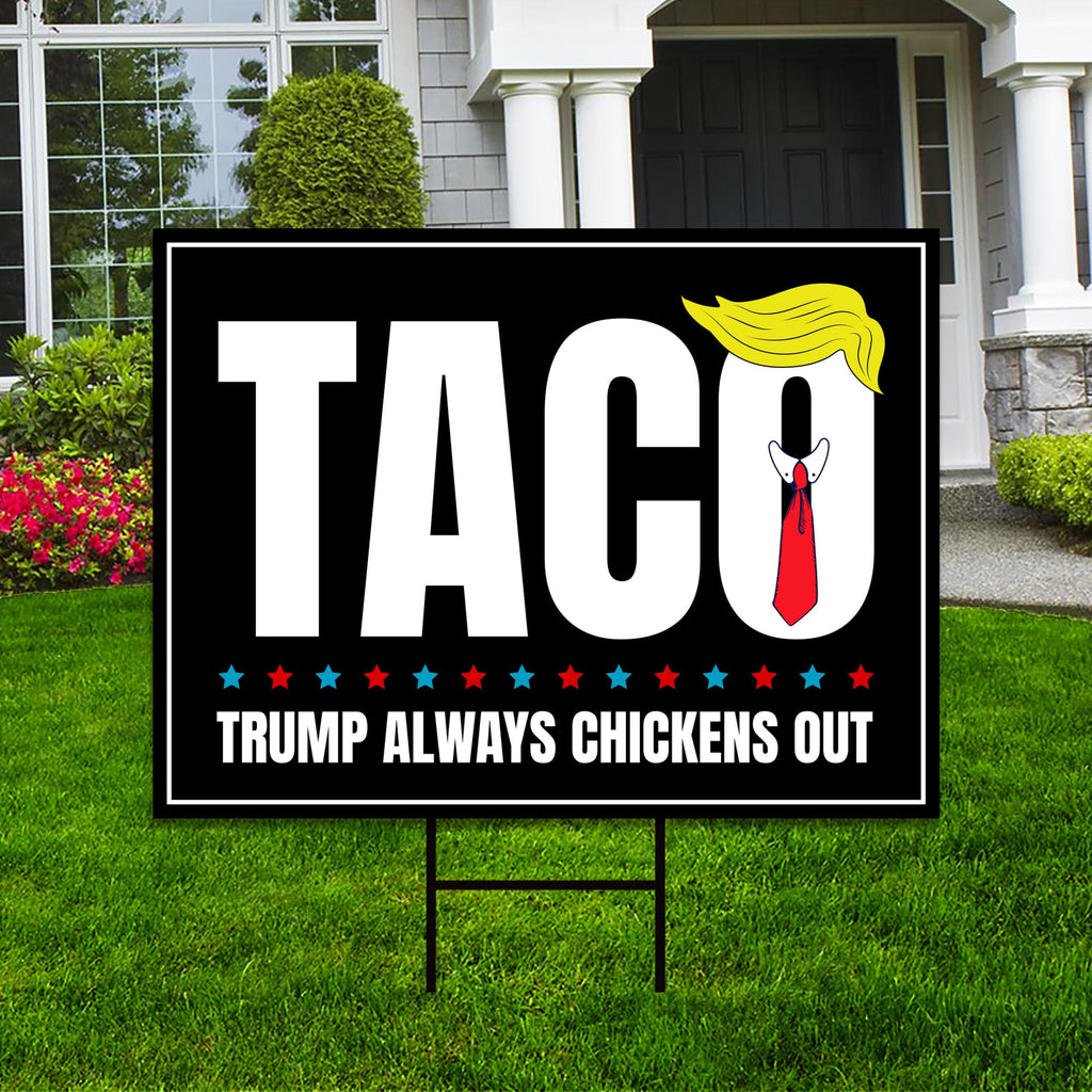 Taco - Trump Always Chickens Out Protest Yard Sign - Resist Hate, Anti-Trump, Resist Racism