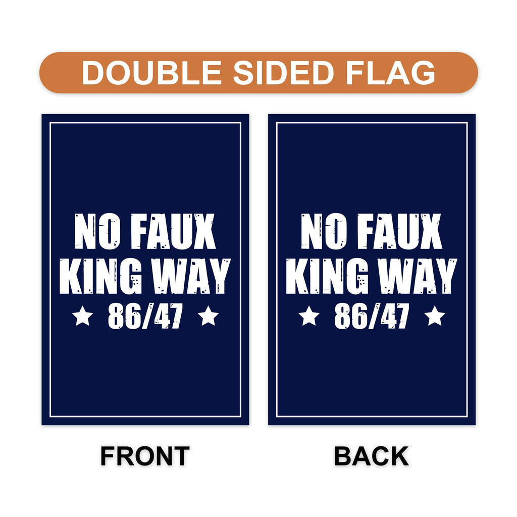 No Kings In America, No Faux King Way 86/47 Protest Garden Flag, Double Sided, Resist Hate