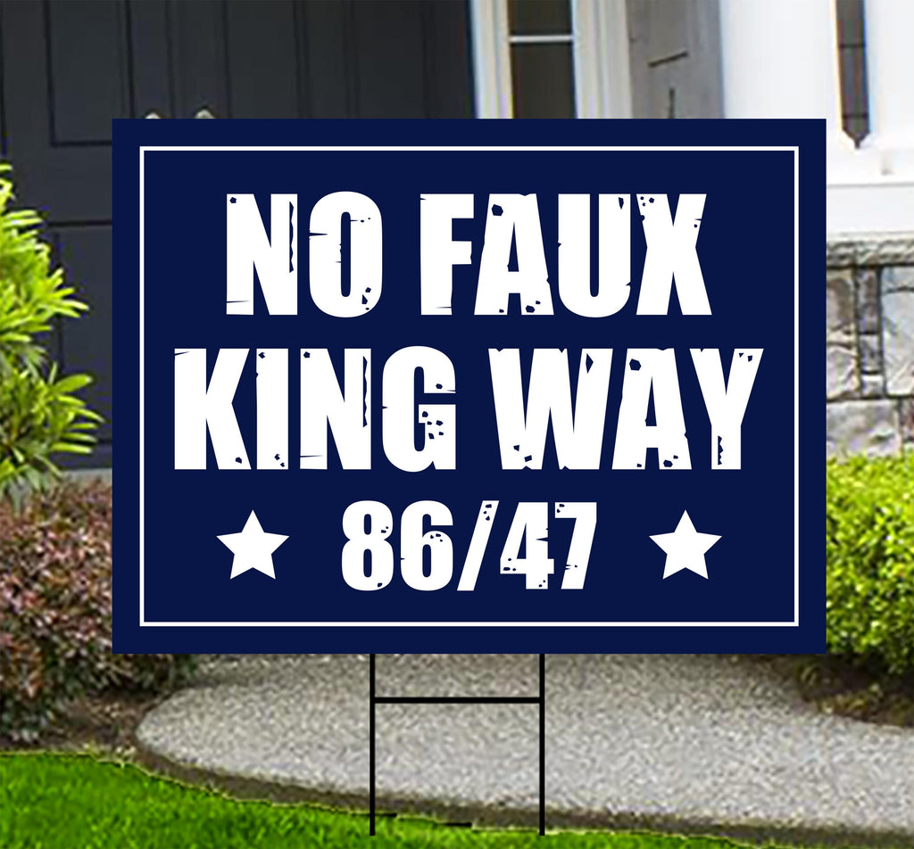 No Kings In America, No Faux King Way 86/47 Protest Yard Sign - Resist, Anti-Trump, Resist Racism