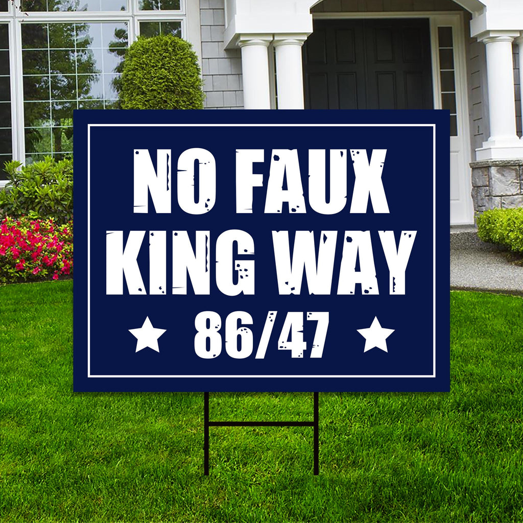 No Kings In America, No Faux King Way 86/47 Protest Yard Sign - Resist, Anti-Trump, Resist Racism