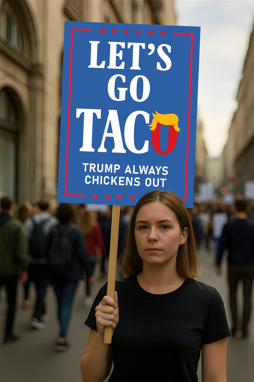 Taco - Trump Always Chickens Out Protest Sign, Anti-Trump Resistance
