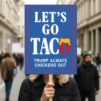 Taco - Trump Always Chickens Out Protest Sign, Anti-Trump Resistance