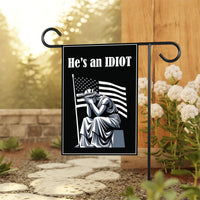 He is an IDIOT Garden Flag, 12x18 Inch Double Sided, Resist Hate Flag, Anti-Trump Flag