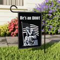 He is an IDIOT Garden Flag, 12x18 Inch Double Sided, Resist Hate Flag, Anti-Trump Flag