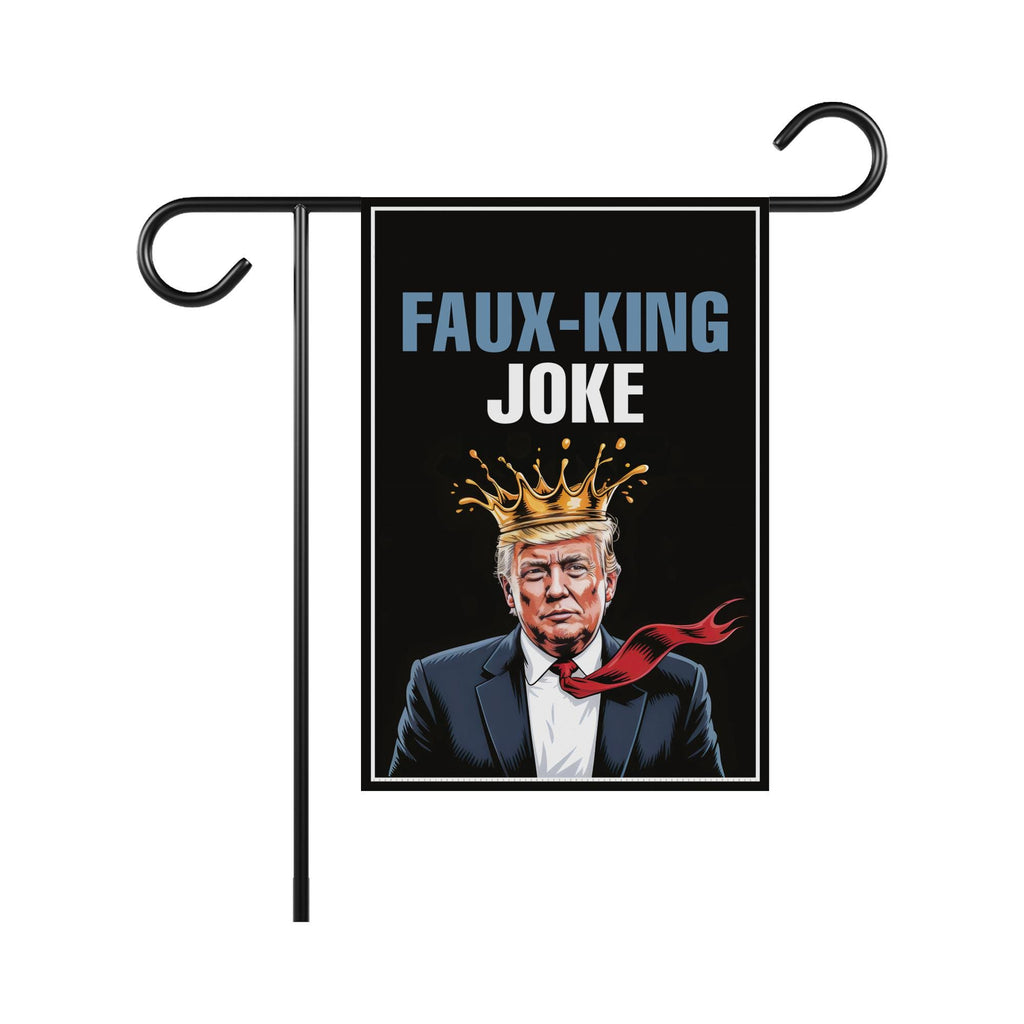 Faux-King Joke Garden Flag, 12x18 Inch Double Sided, No Faux King Way Flag