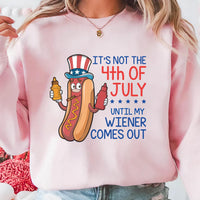 It’s Not the 4th of July Until My Wiener Comes Out Sweatshirt