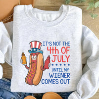 It’s Not the 4th of July Until My Wiener Comes Out Sweatshirt