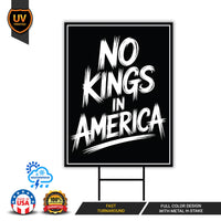 No Kings In America Yard Sign - Resist Hate Lawn Sign, Anti-Trump Sign