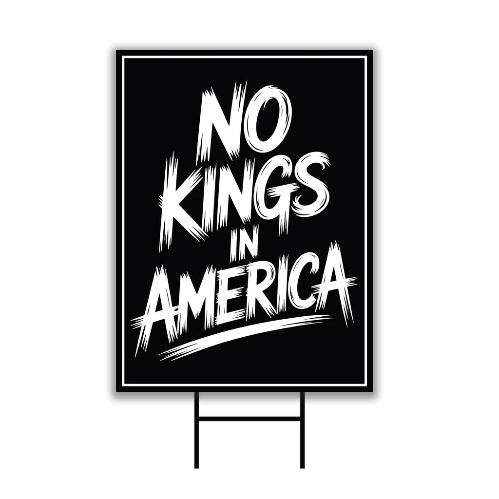 No Kings In America Yard Sign - Resist Hate Lawn Sign, Anti-Trump Sign