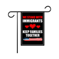 We Stand With Immigrants Garden Flag, 12x18 Inch Double Sided, Resist Hate