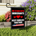 We Stand With Immigrants Garden Flag, 12x18 Inch Double Sided, Resist Hate