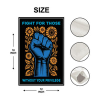 Fight For Those Without Your Privilege Garden Flag, Double Sided, Resist Hate