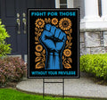 Fight For Those Without Your Privilege Yard Sign - Resist Hate Lawn Sign