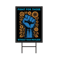 Fight For Those Without Your Privilege Yard Sign - Resist Hate Lawn Sign