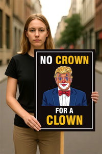 No Crown for a Clown, No Kings Protest Sign, Anti-Trump Resistance, Political Activist Poster