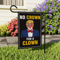 No Crown for a Clown, No King's Garden Flag, 12x18 Inch Double Sided, Resist Hate