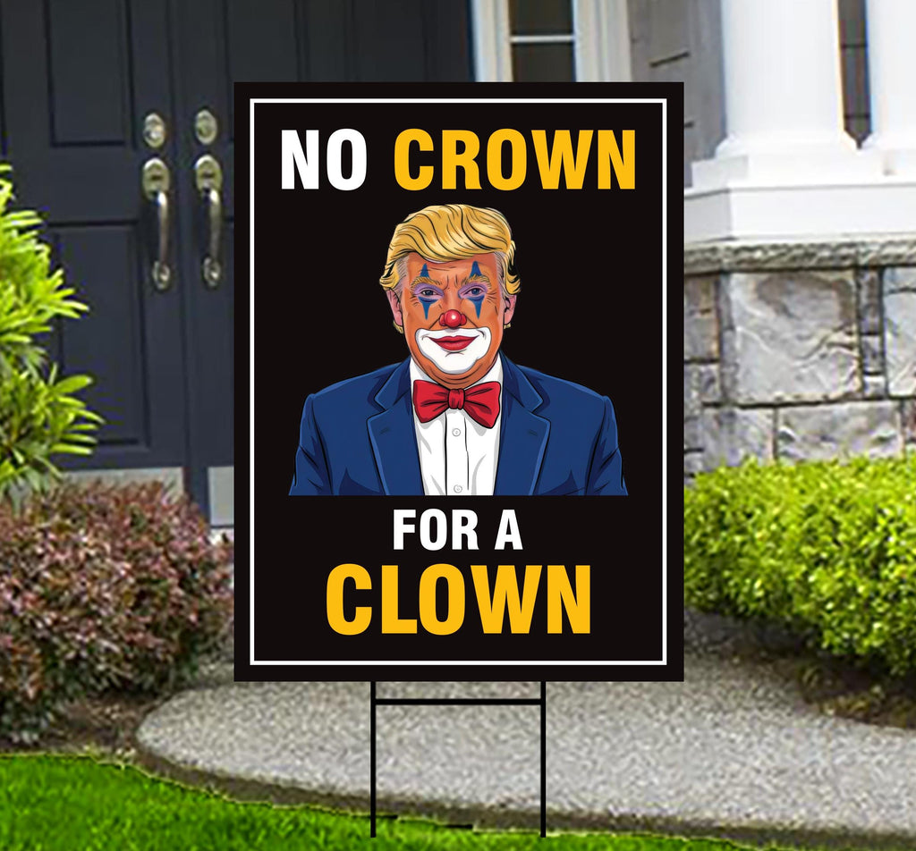 No Crown for a Clown, No Kings Yard Sign, Resist Hate Lawn Sign, Anti-Trump Sign