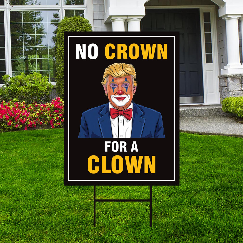 No Crown for a Clown, No Kings Yard Sign, Resist Hate Lawn Sign, Anti-Trump Sign