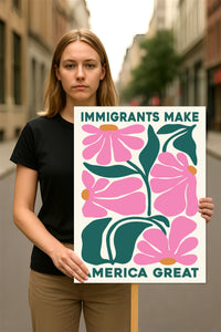 Immigrants Make America Great Protest Sign, Anti-Trump Resistance, Political Activist Poster