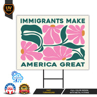 Immigrants Make America Great Land Yard Sign - Resist Hate Lawn Sign