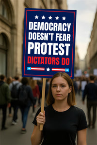 Democracy Doesn't Fear Protest, Dictators Do Sign, Anti-Trump No Kings, Political Activist Poster
