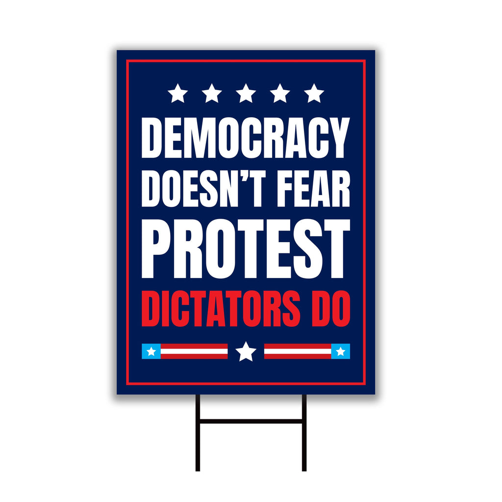 Democracy Doesn't Fear Protest, Dictators Do Yard Sign - Resist Hate Lawn Sign, Anti-Trump Sign, Resist Racism