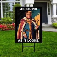 As Stupid As It Looks Yard Sign - Resist Hate Lawn Sign, Anti-Trump Sign