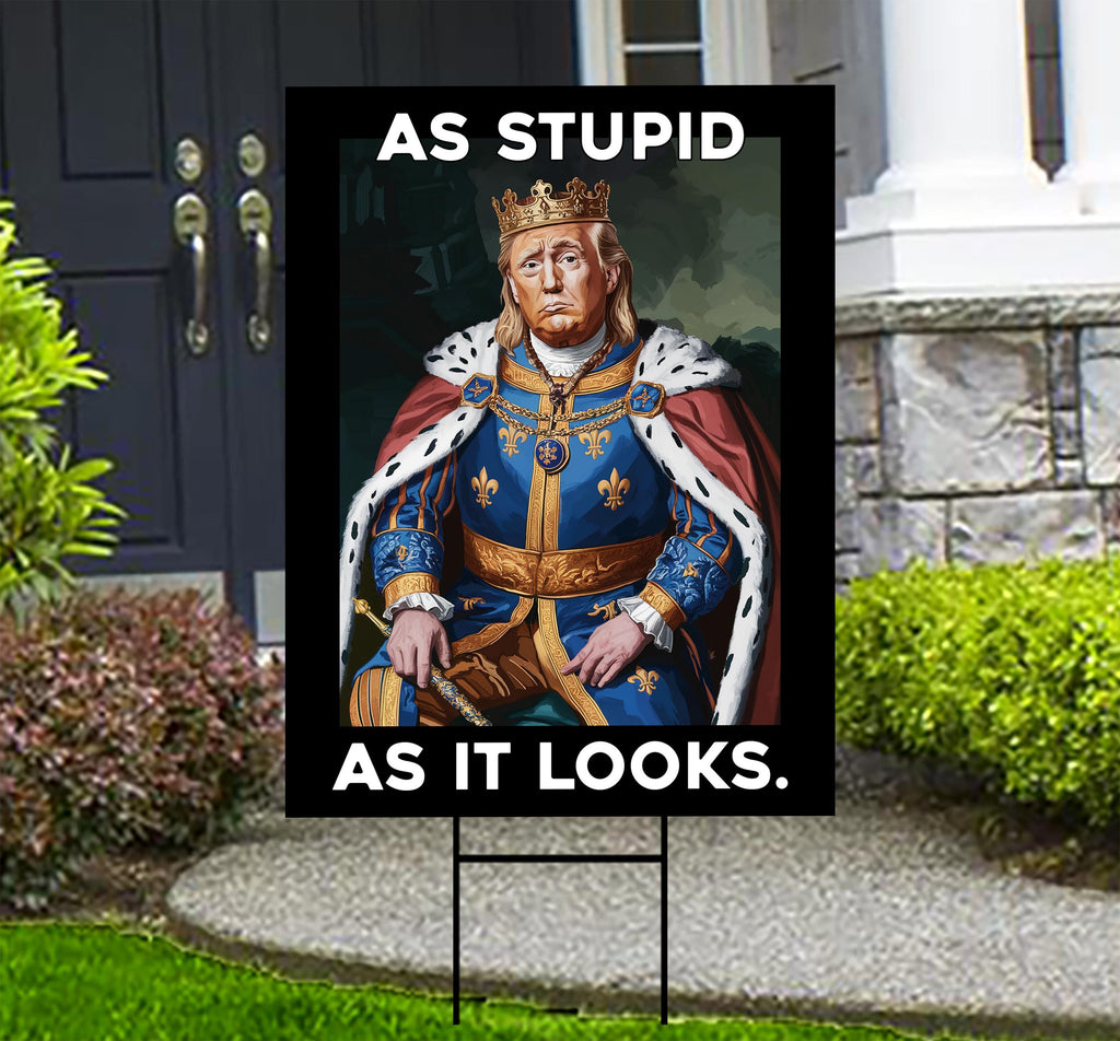 As Stupid As It Looks Yard Sign - Resist Hate Lawn Sign, Anti-Trump Sign