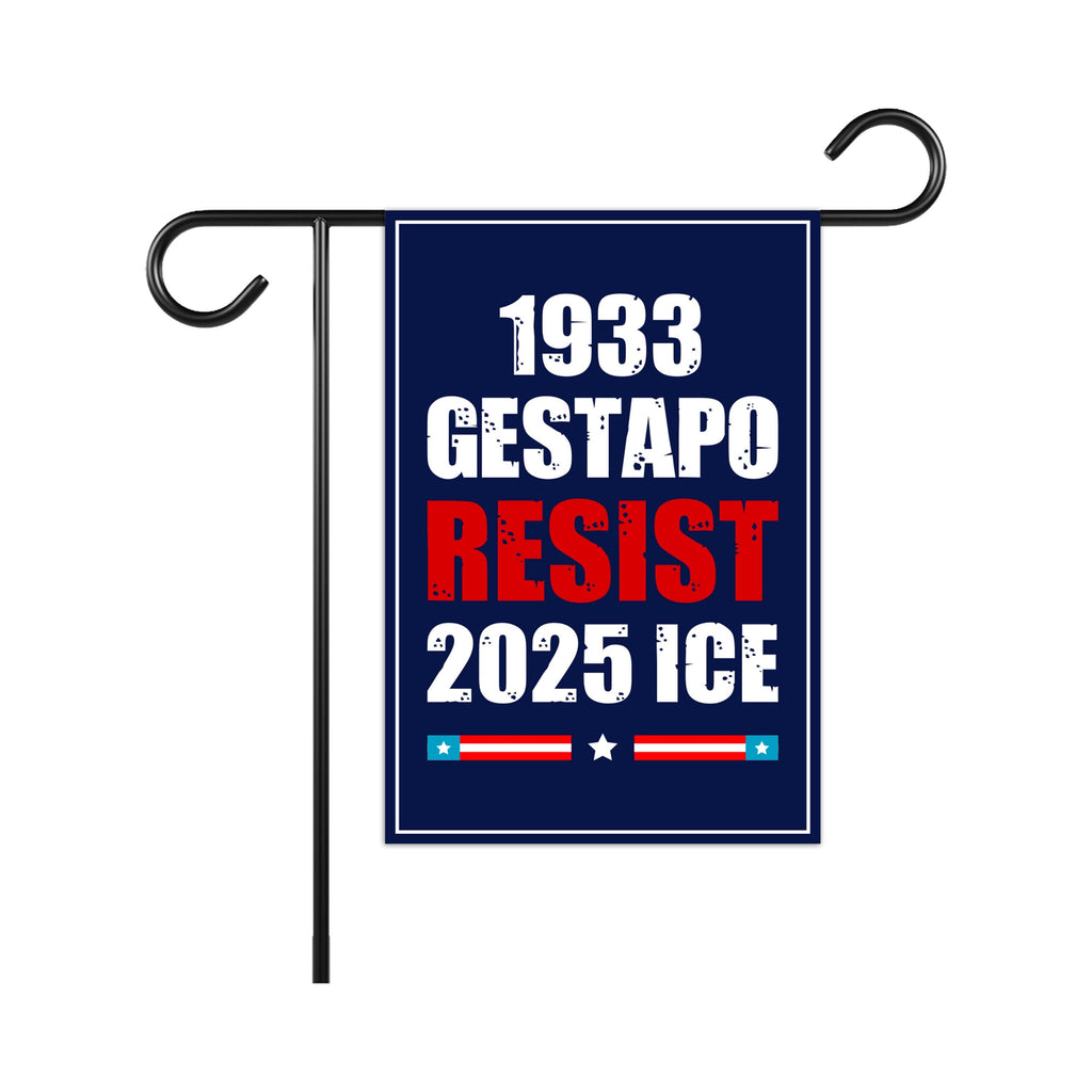 1933 Gestapo RESIST 2025 ICE Garden Flag, Double Sided, Resist Hate Flag
