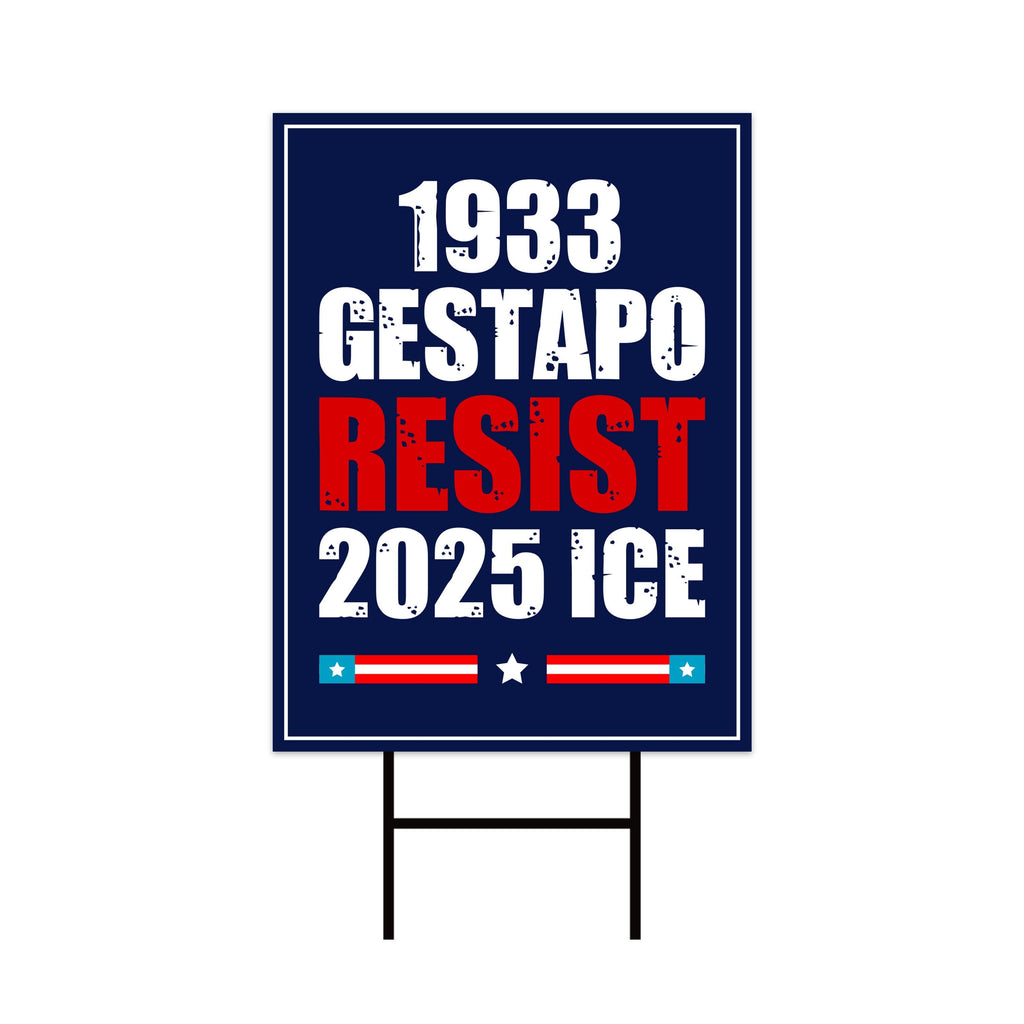 1933 Gestapo RESIST 2025 ICE Yard Sign - Resist Hate Lawn Sign, Anti-Trump Sign
