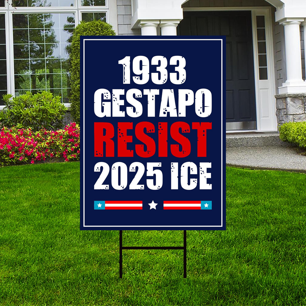 1933 Gestapo RESIST 2025 ICE Yard Sign - Resist Hate Lawn Sign, Anti-Trump Sign