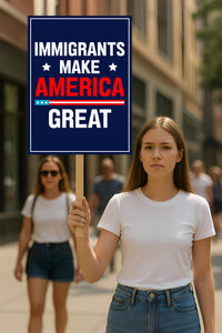 Immigrants Make America Great Protest Sign, Anti-Trump Resistance, Political Activist Poster