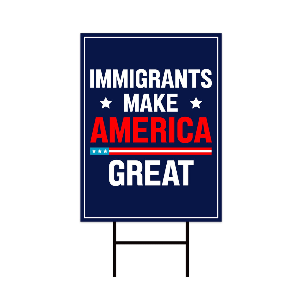 Immigrants Make America Great Land Yard Sign - Resist Hate Lawn Sign, Anti-Trump