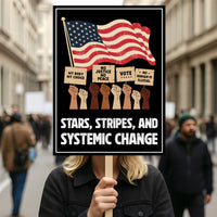 Stars, Stripes & Systemic Change Protest Sign, Anti-Trump Resistance, Political Activist Poster