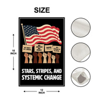 Stars, Stripes & Systemic Change Garden Flag, Double Sided, Resist Hate Flag, Anti-Trump Flag