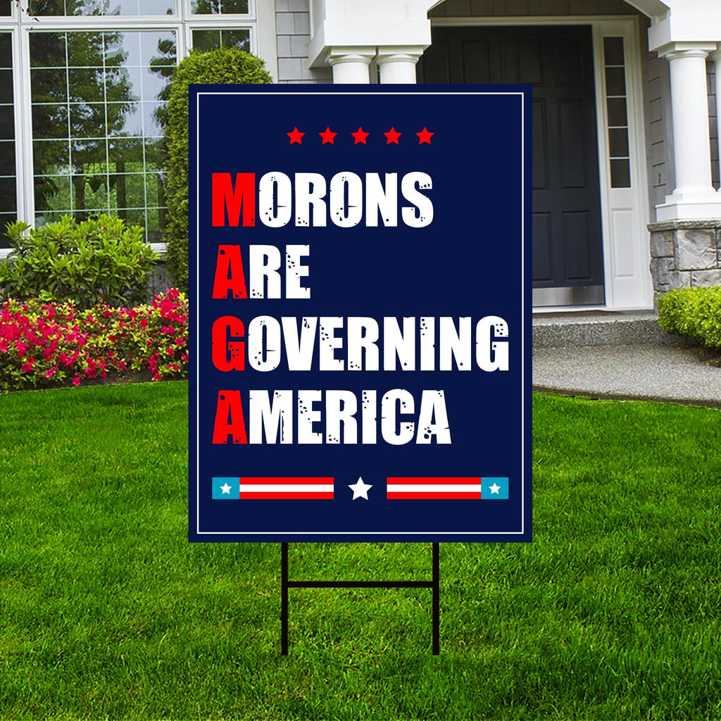 Morons Are Governing America Yard Sign - Resist Hate Lawn Sign, Anti-Trump Sign