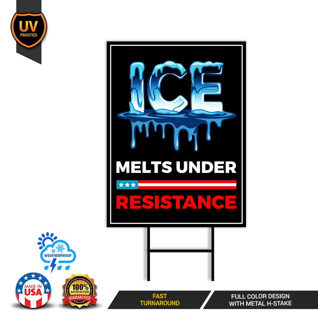 ICE Melts Under Resistance Yard Sign - Resist Hate Lawn Sign, Anti-Trump Sign