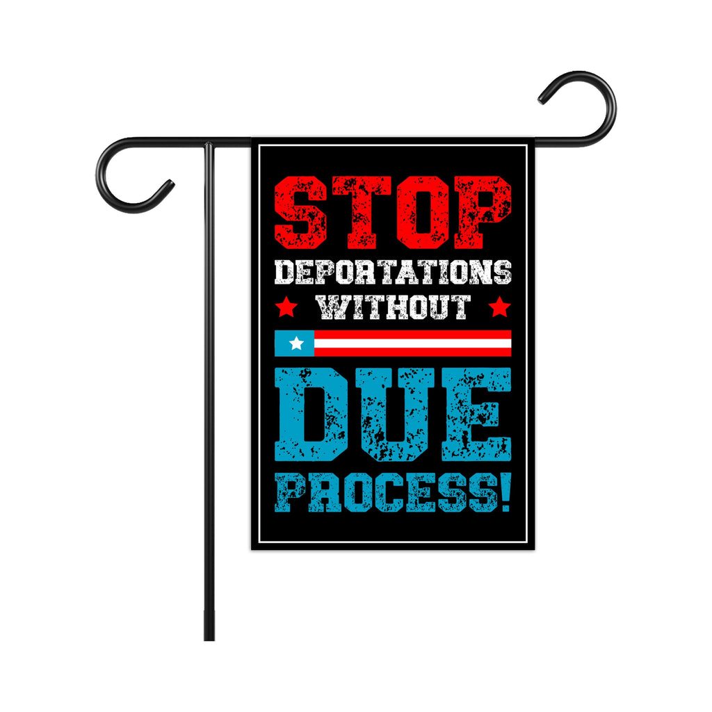 Stop Deportations Without Due Process Garden Flag, Double Sided, Resist Hate Flag