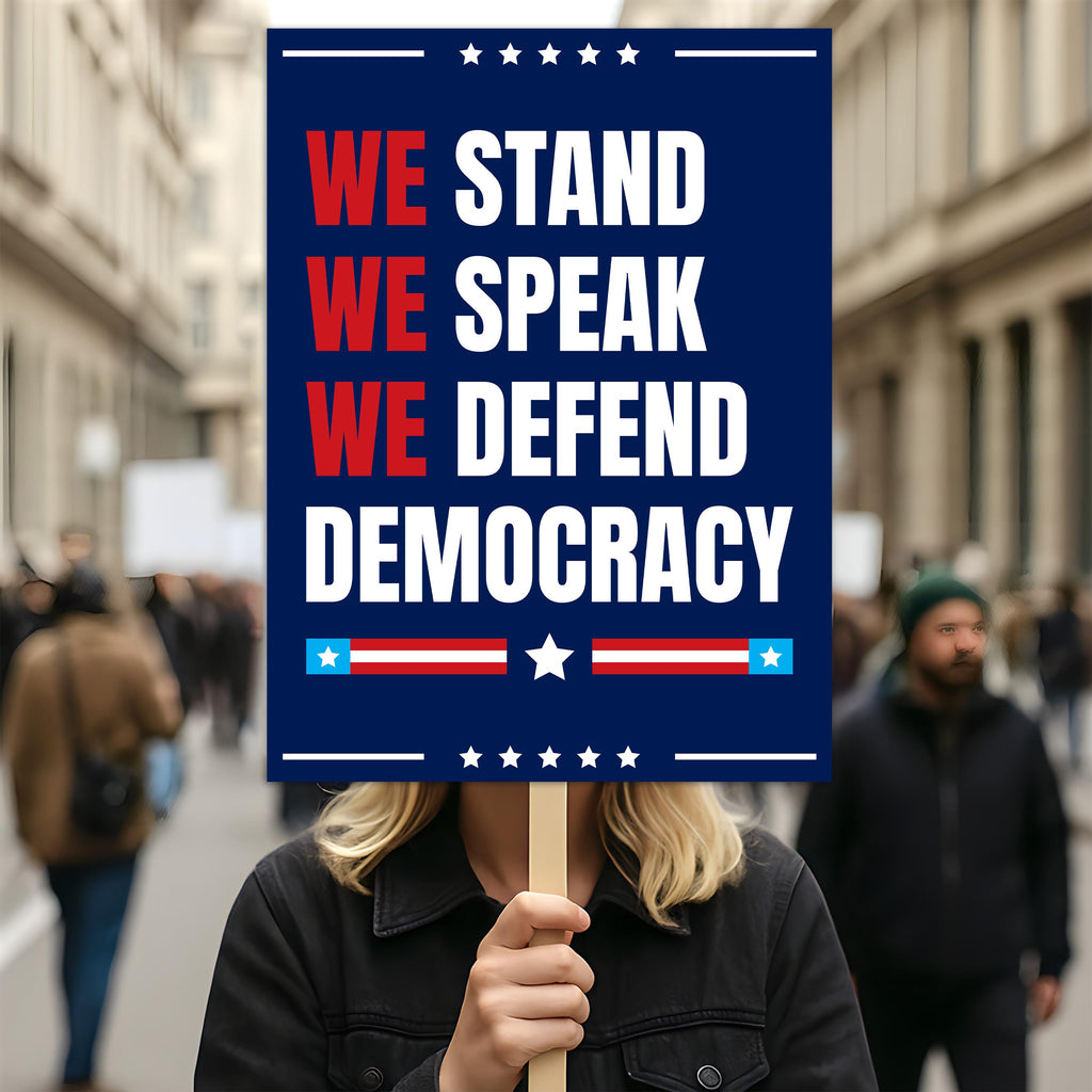 We Stand. We Speak. We Defend Democracy Protest Sign, Anti-Trump
