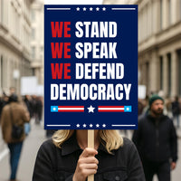 We Stand. We Speak. We Defend Democracy Protest Sign, Anti-Trump