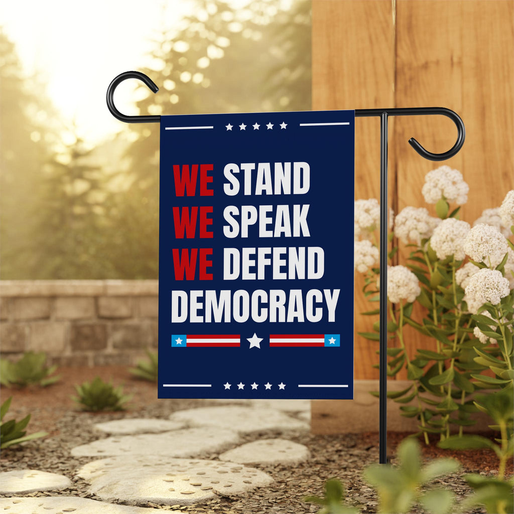 We Stand. We Speak. We Defend Democracy Garden Flag, Double Sided, Resist Hate