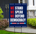 We Stand. We Speak. We Defend Democracy Yard Sign - Resist Hate Lawn Sign