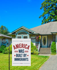 America Was Built By Immigrants Garden Flag, 12x18 Inch Double Sided, Resist Hate
