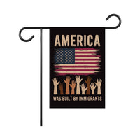 America Was Built By Immigrants Garden Flag, 12x18 Inch Double Sided
