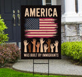 America Was Built By Immigrants Yard Sign - Resist Hate Lawn Sign, Anti-Trump