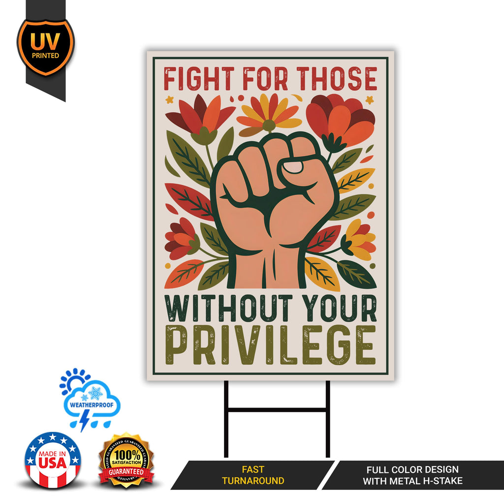 Fight For Those Without Your Privilege Yard Sign - Resist Hate Lawn Sign