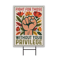 Fight For Those Without Your Privilege Yard Sign - Resist Hate Lawn Sign