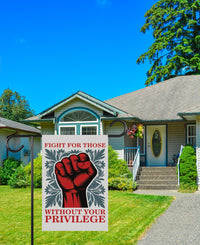 Fight For Those Without Your Privilege Garden Flag, 12x18 Inch Double Sided