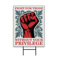 Fight For Those Without Your Privilege Yard Sign - Resist Hate Lawn Sign